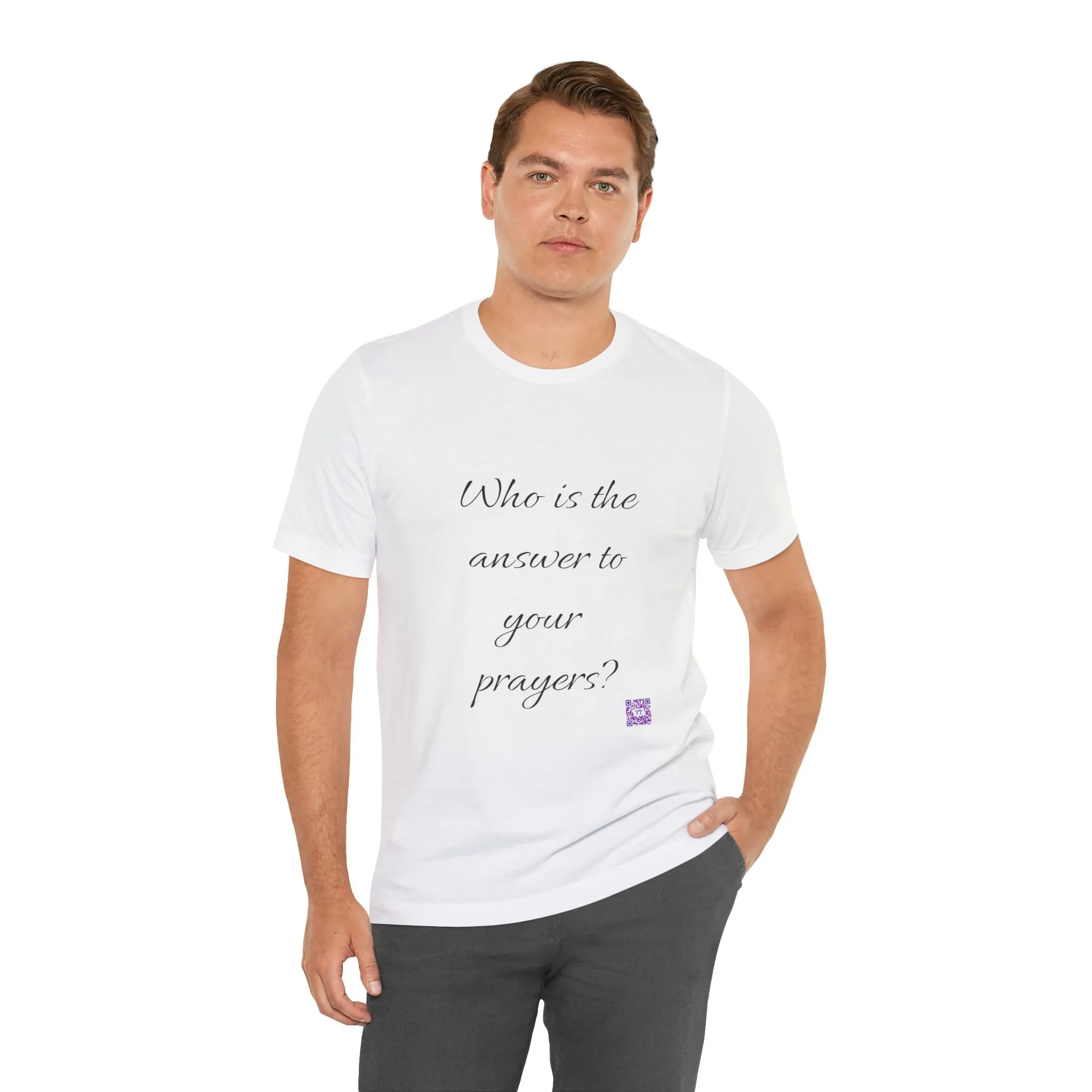 Inspirational Quote T-Shirt Who Is The Answer To Your Prayers Casual Unisex Tee Uplifting Message Comfortable Fit Trendy Shirt